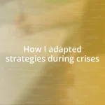 How I adapted strategies during crises