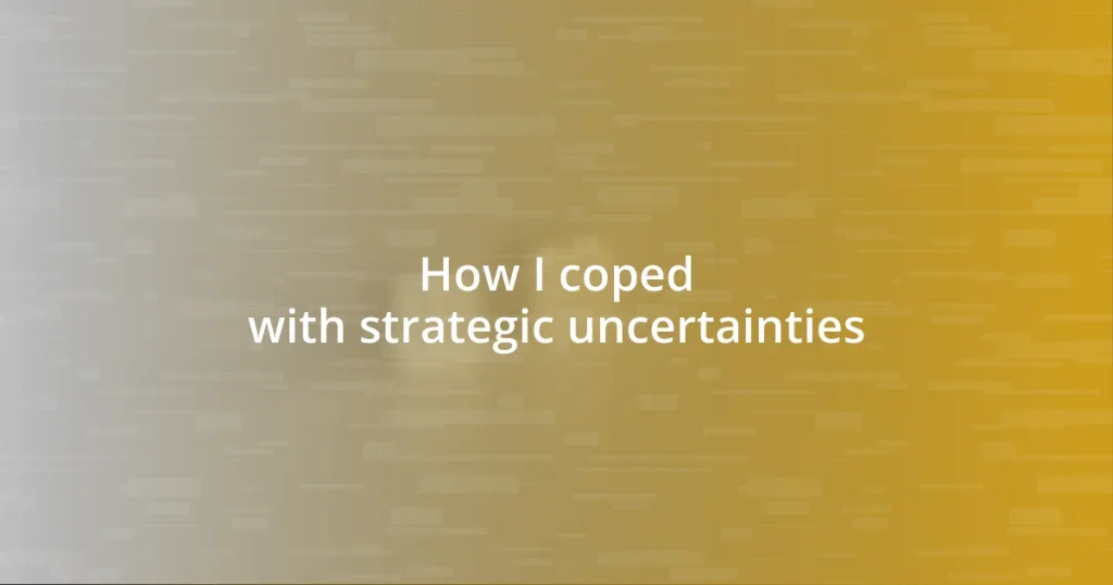 How I coped with strategic uncertainties