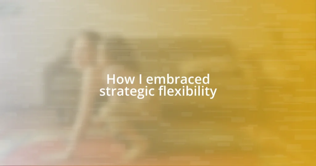 How I embraced strategic flexibility