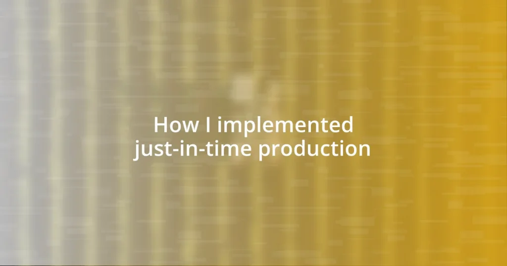 How I implemented just-in-time production