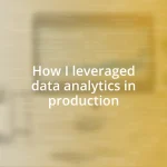 How I leveraged data analytics in production