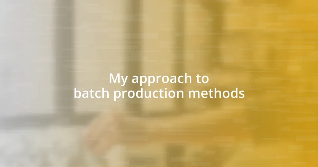 My approach to batch production methods