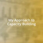 My Approach to Capacity Building