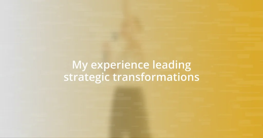 My experience leading strategic transformations