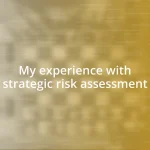 My experience with strategic risk assessment