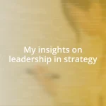 My insights on leadership in strategy