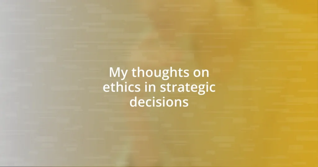 My thoughts on ethics in strategic decisions