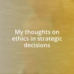 My thoughts on ethics in strategic decisions