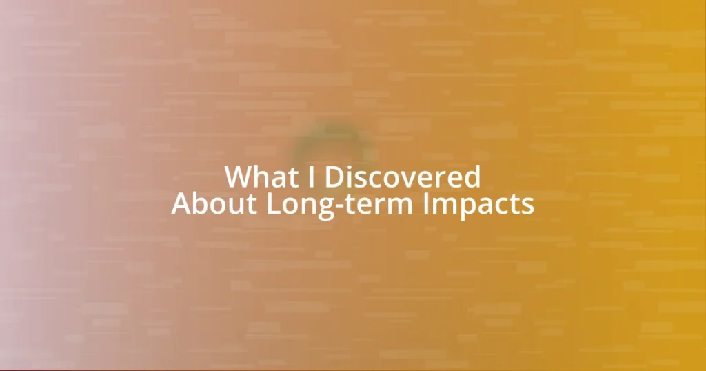 What I Discovered About Long-term Impacts