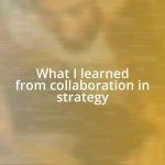 What I learned from collaboration in strategy