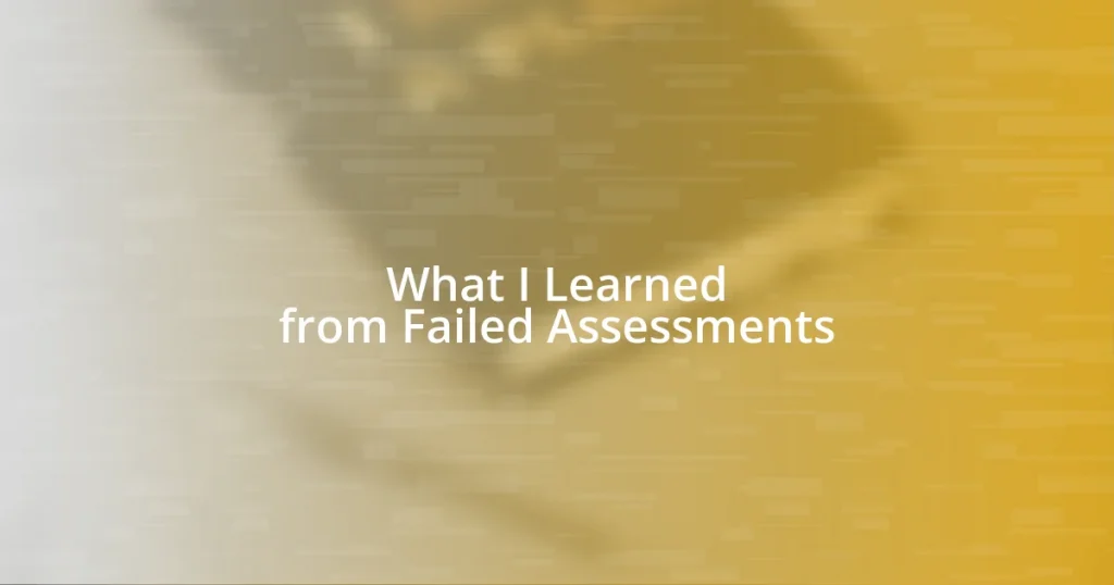 What I Learned from Failed Assessments