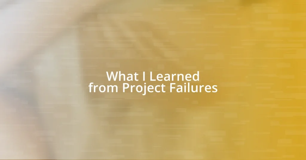 What I Learned from Project Failures