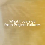 What I Learned from Project Failures