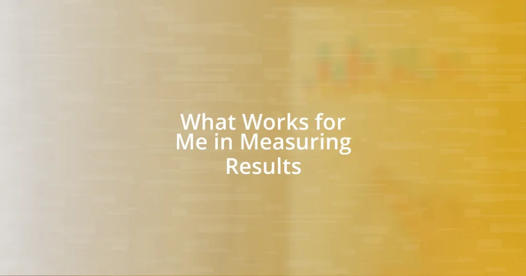 What Works for Me in Measuring Results