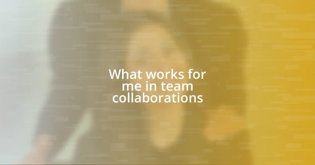 What works for me in team collaborations