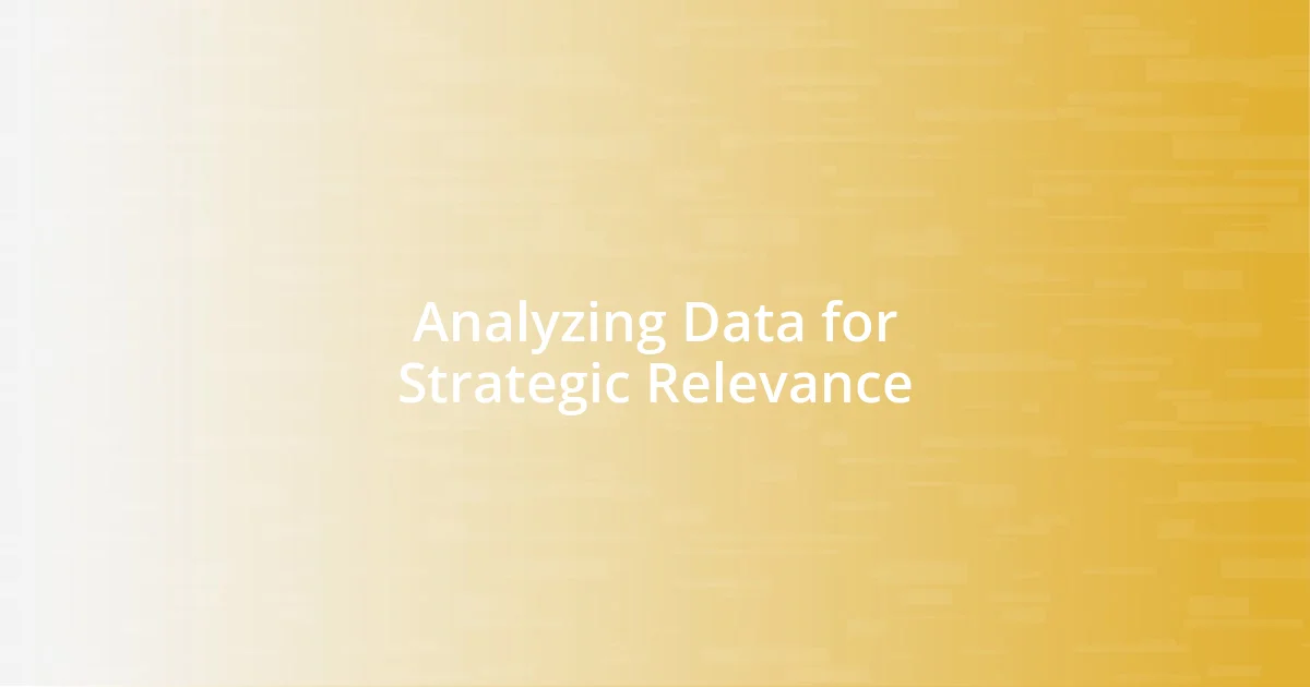 Analyzing Data for Strategic Relevance