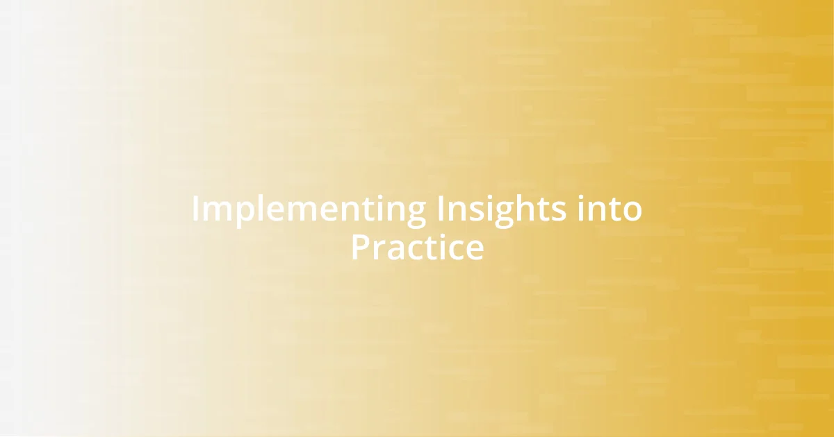 Implementing Insights into Practice