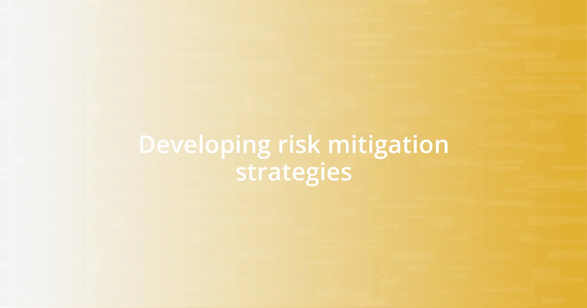 Developing risk mitigation strategies