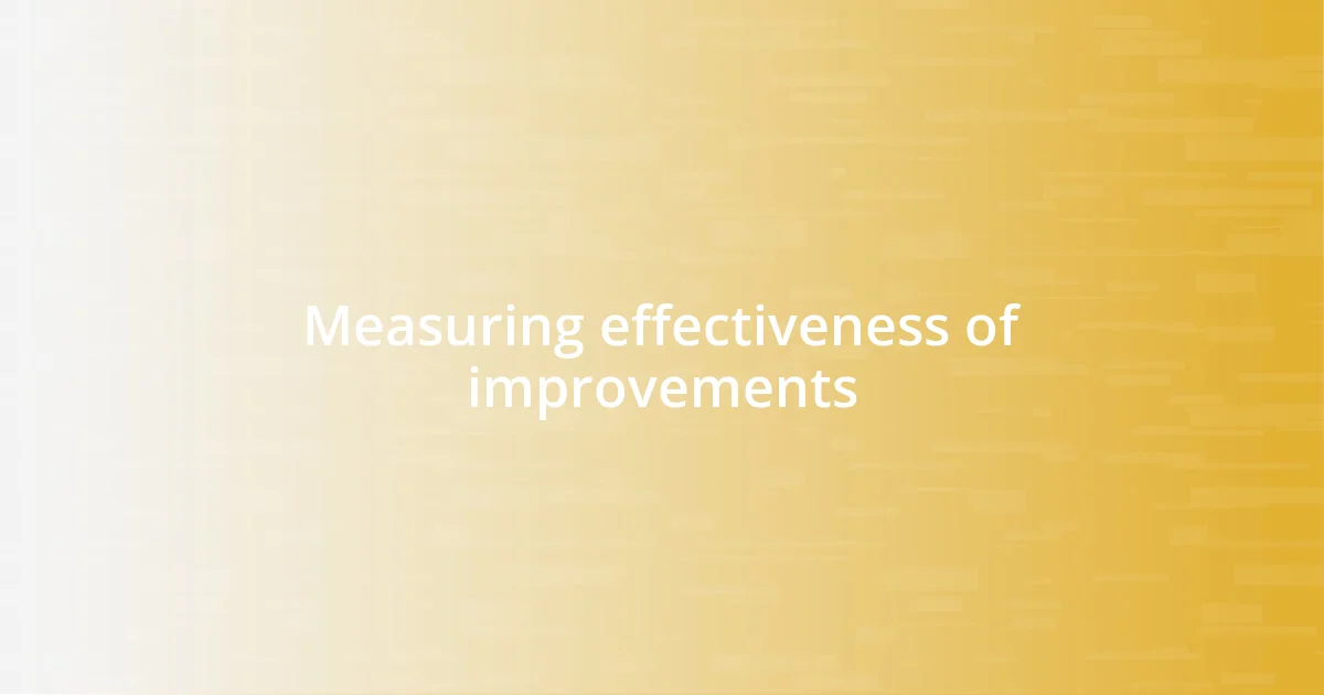 Measuring effectiveness of improvements