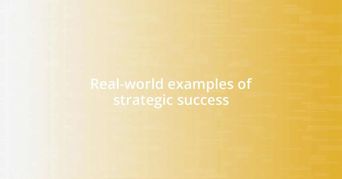 Real-world examples of strategic success