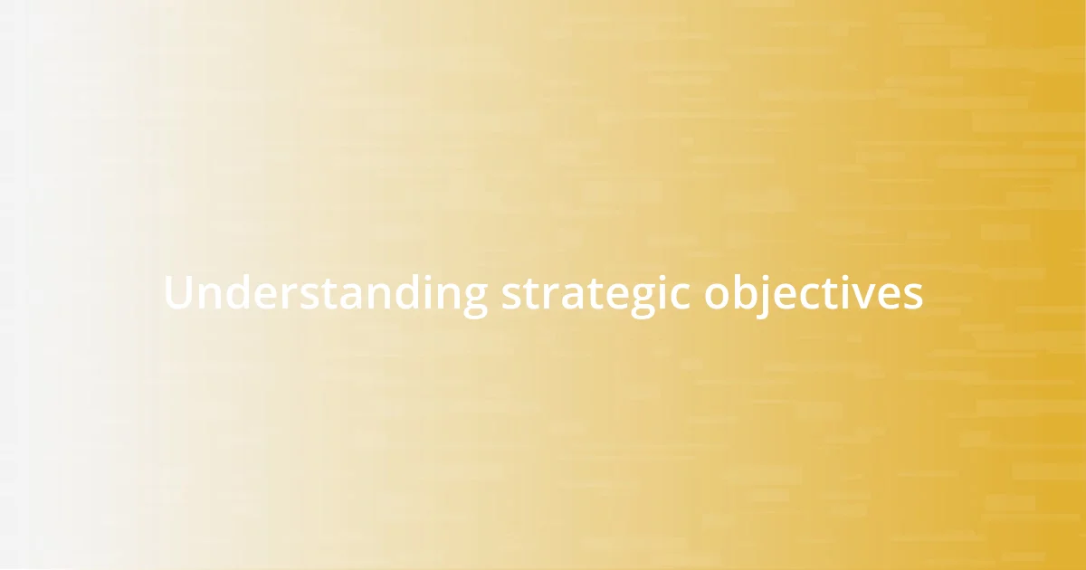 Understanding strategic objectives