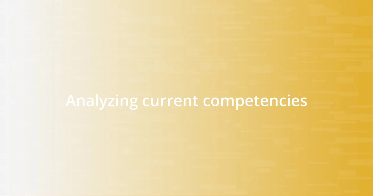 Analyzing current competencies