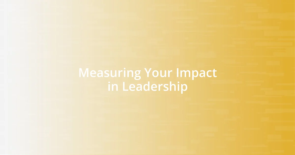 Measuring Your Impact in Leadership