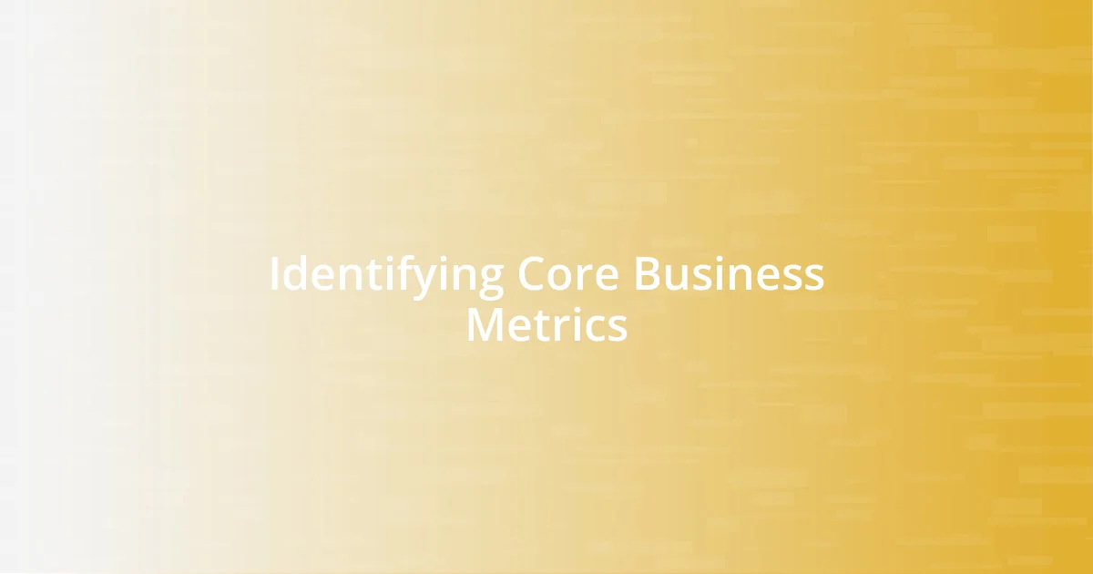 Identifying Core Business Metrics