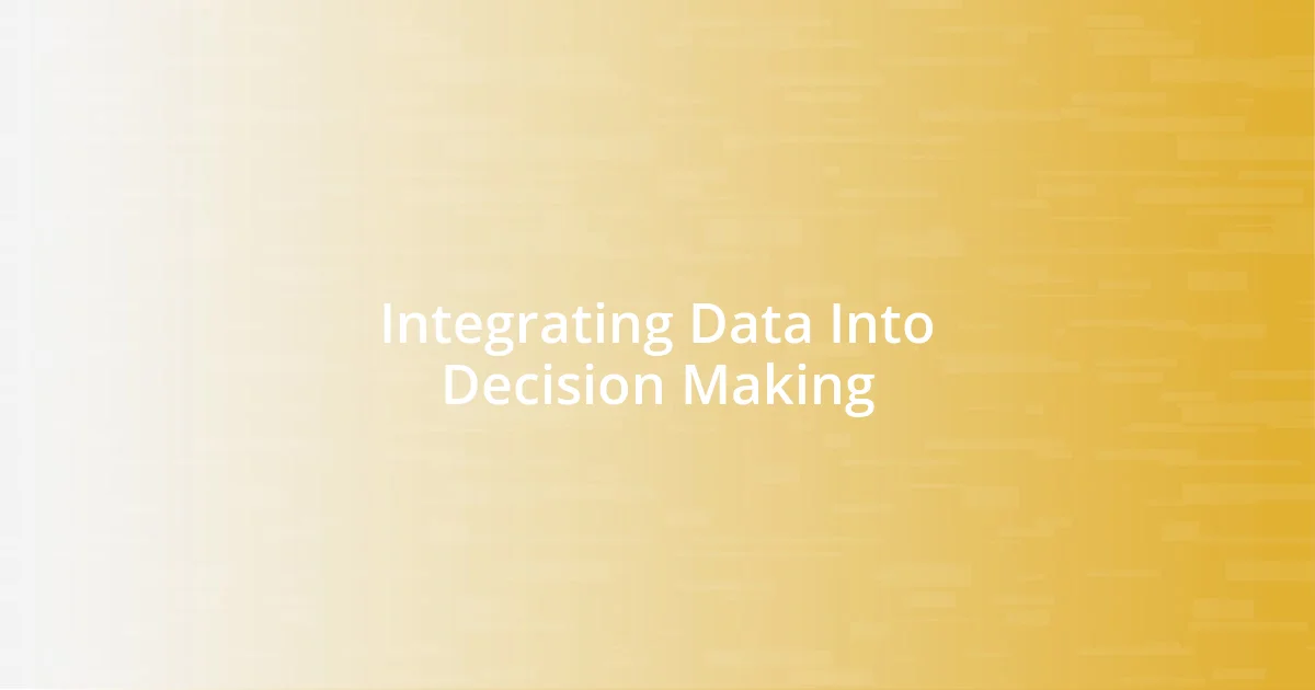 Integrating Data Into Decision Making