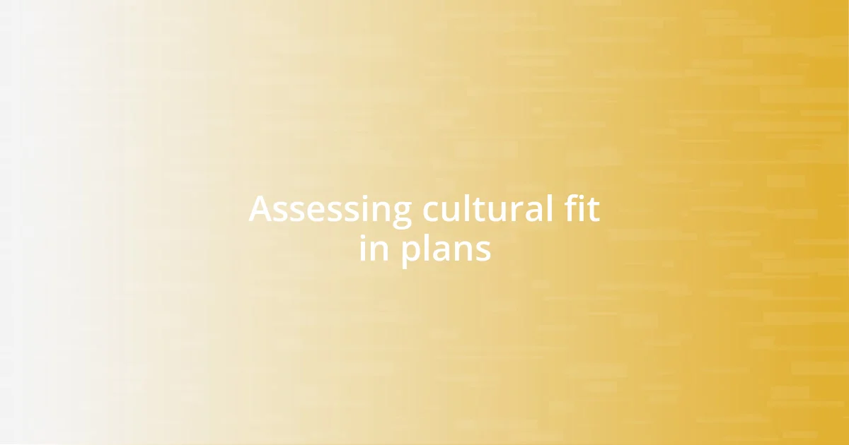 Assessing cultural fit in plans