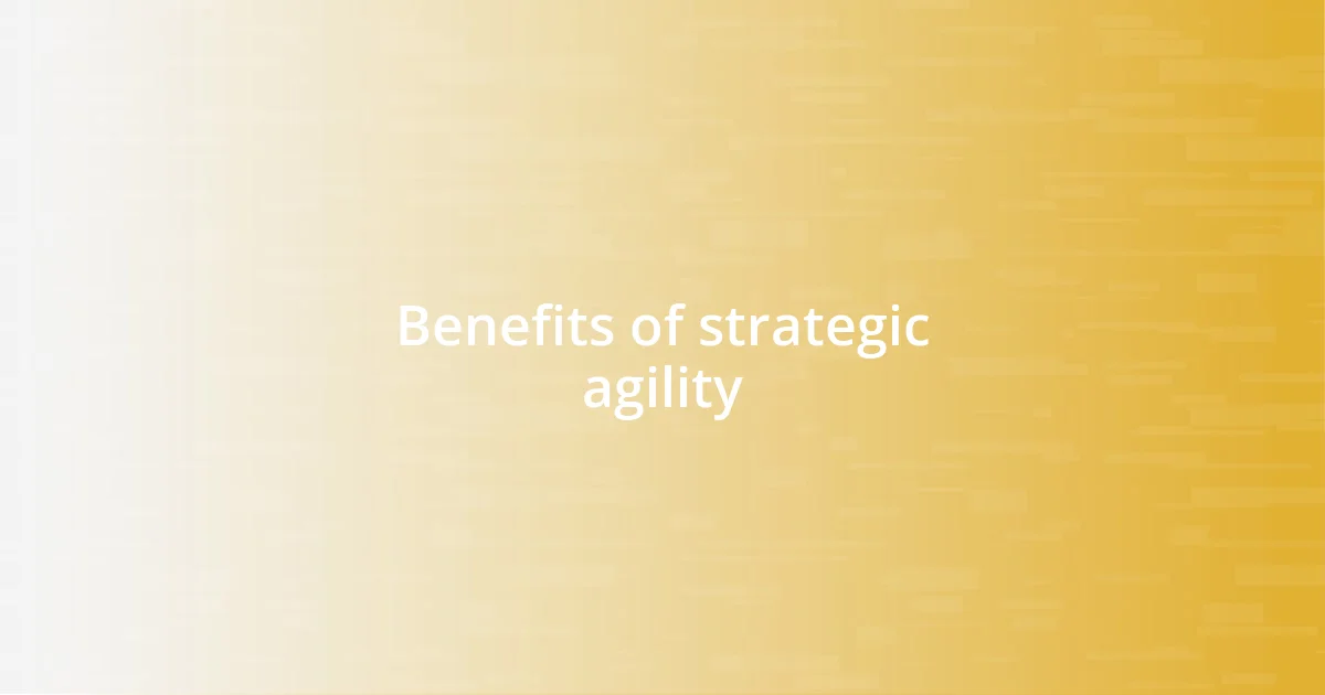 Benefits of strategic agility