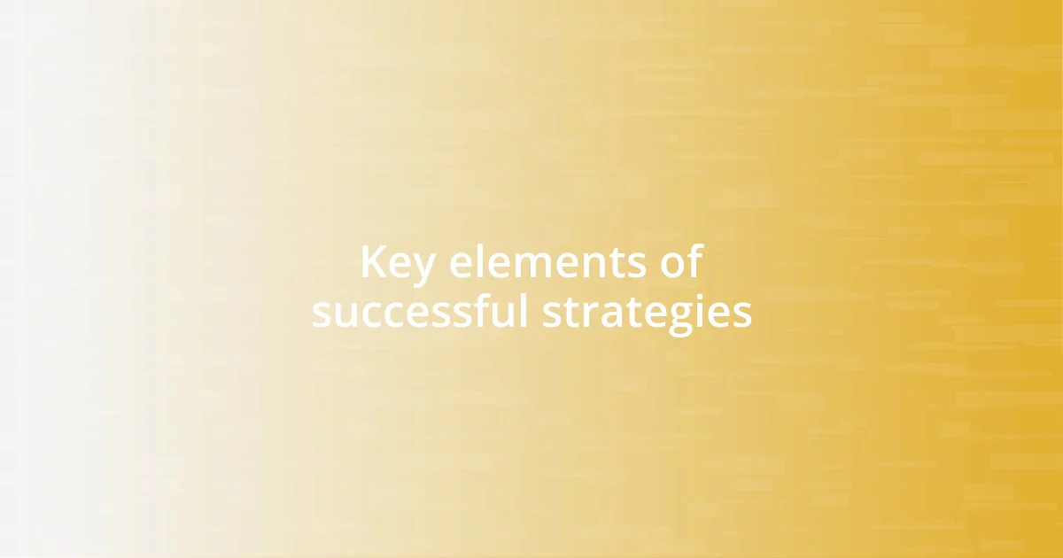 Key elements of successful strategies