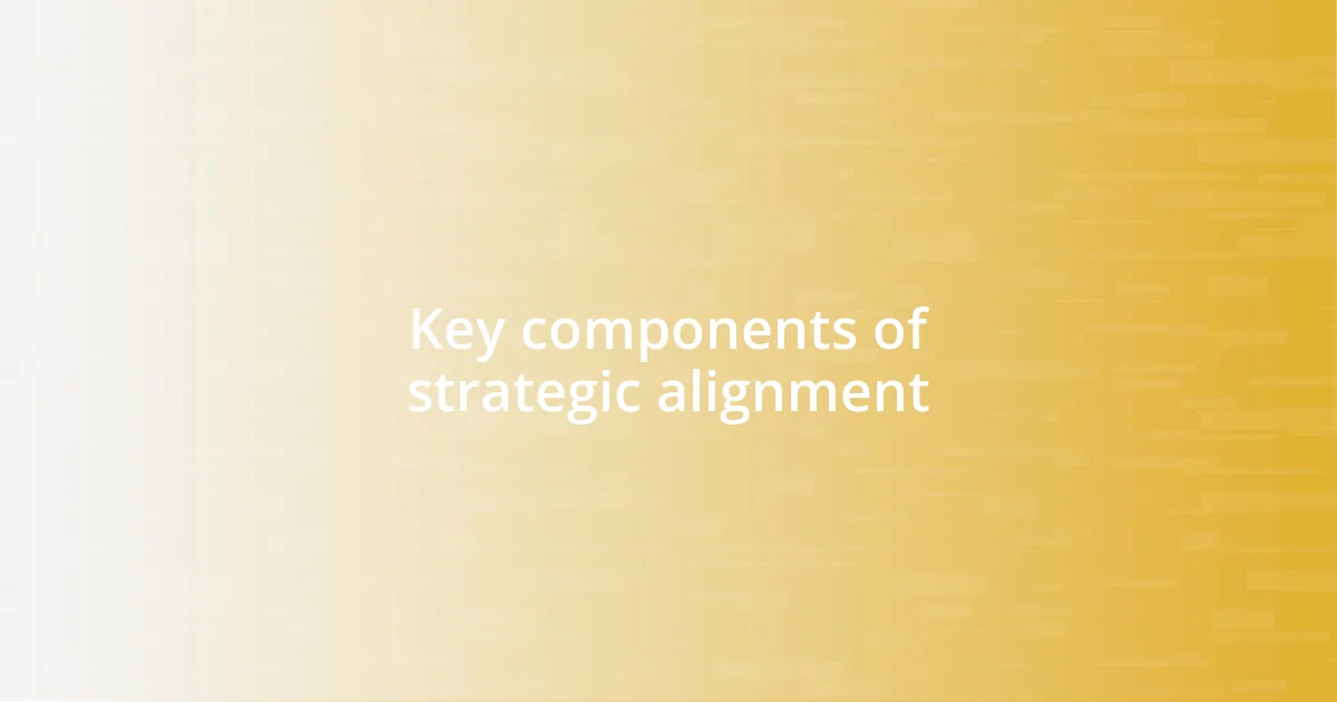 Key components of strategic alignment