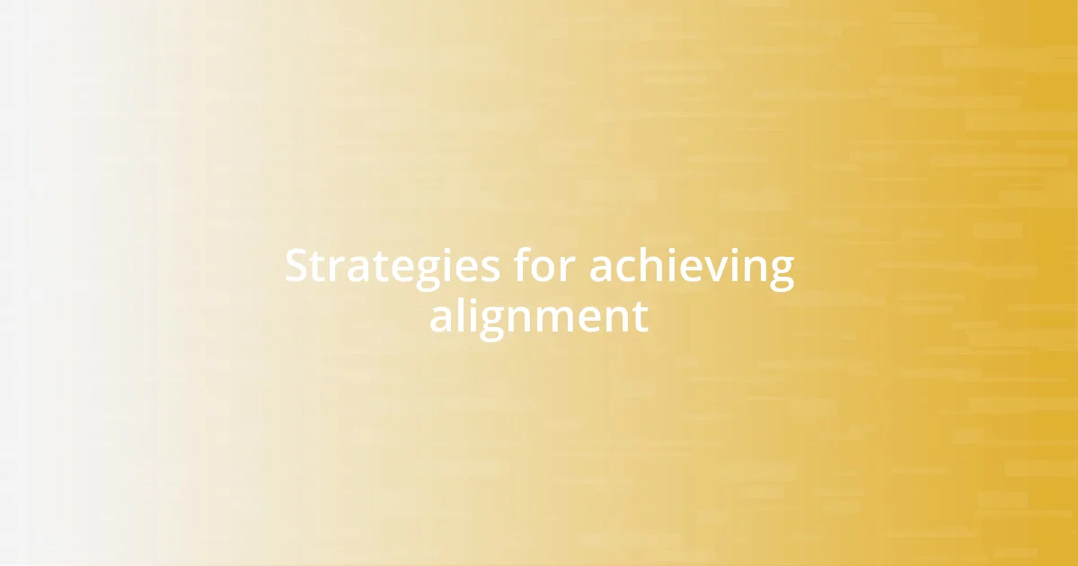 Strategies for achieving alignment