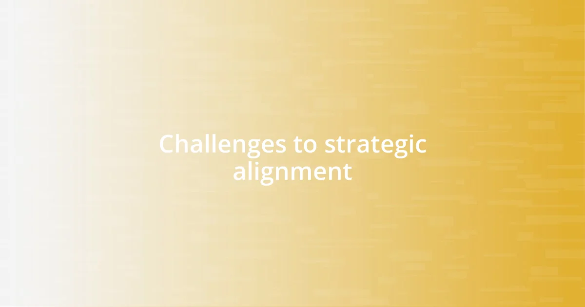 Challenges to strategic alignment