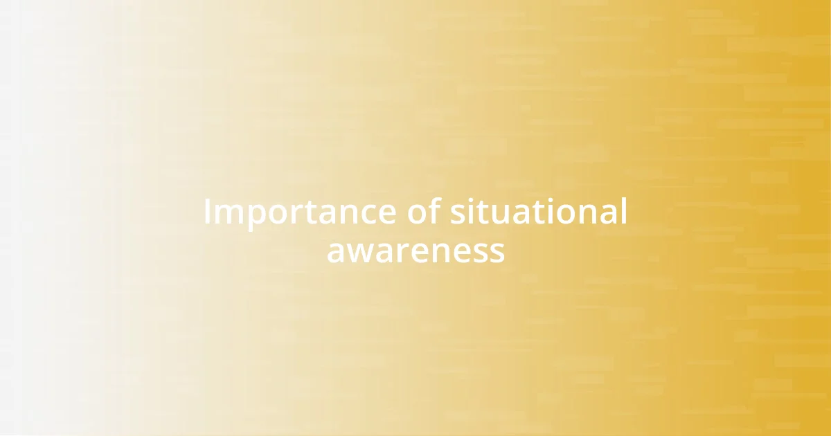 Importance of situational awareness