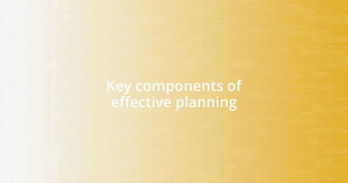 Key components of effective planning