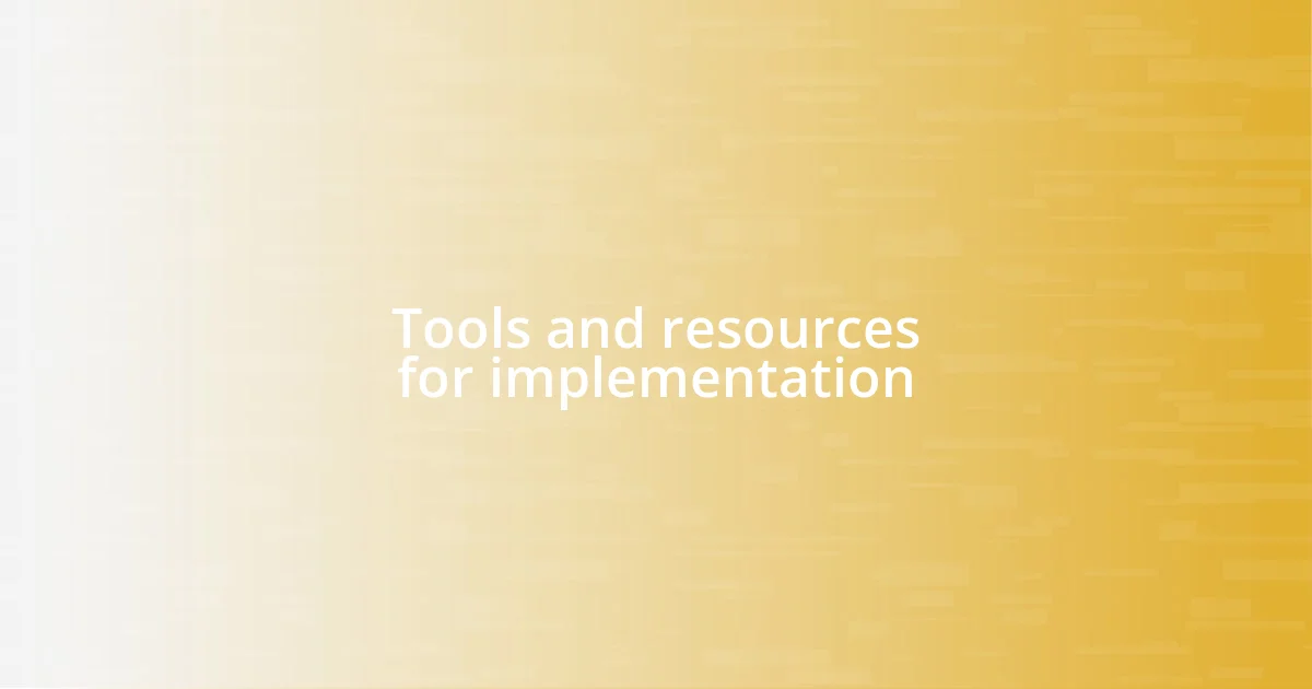 Tools and resources for implementation