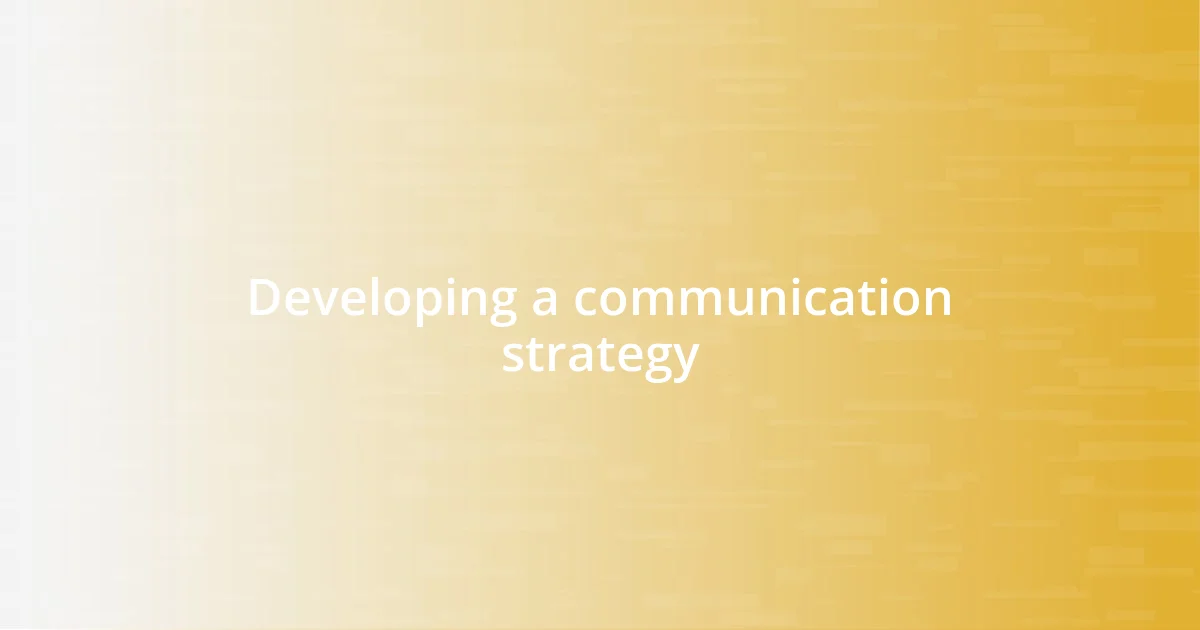 Developing a communication strategy