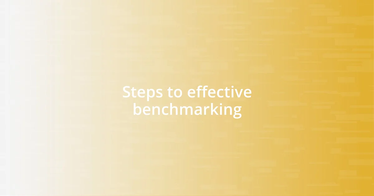 Steps to effective benchmarking