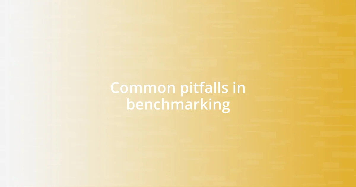 Common pitfalls in benchmarking