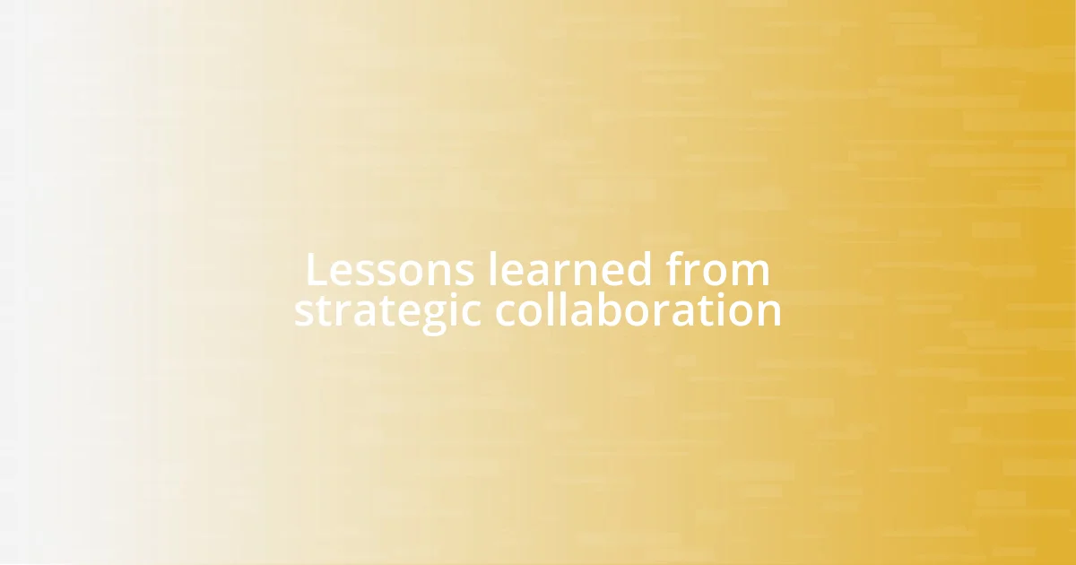 Lessons learned from strategic collaboration