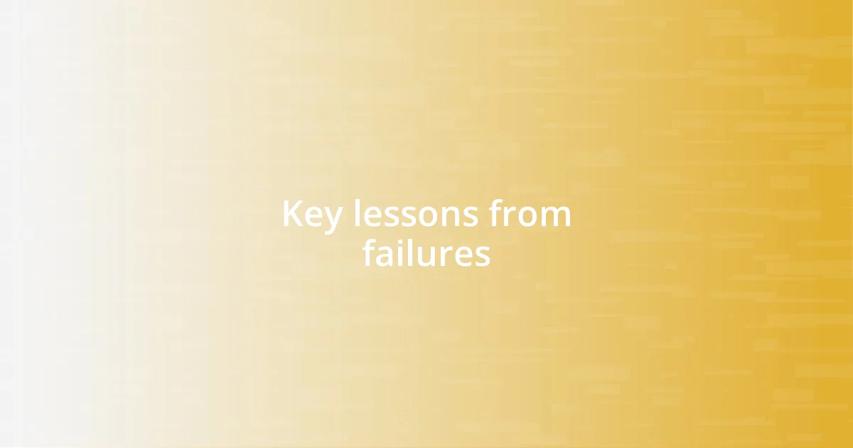 Key lessons from failures