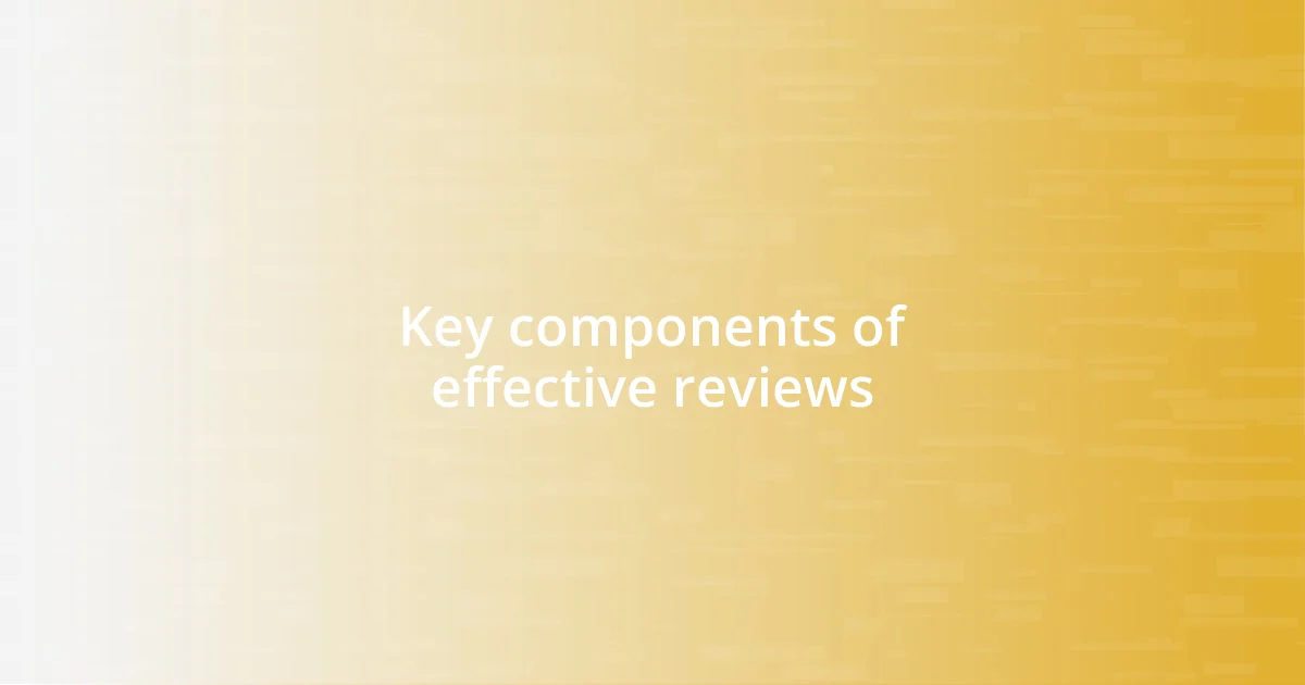 Key components of effective reviews