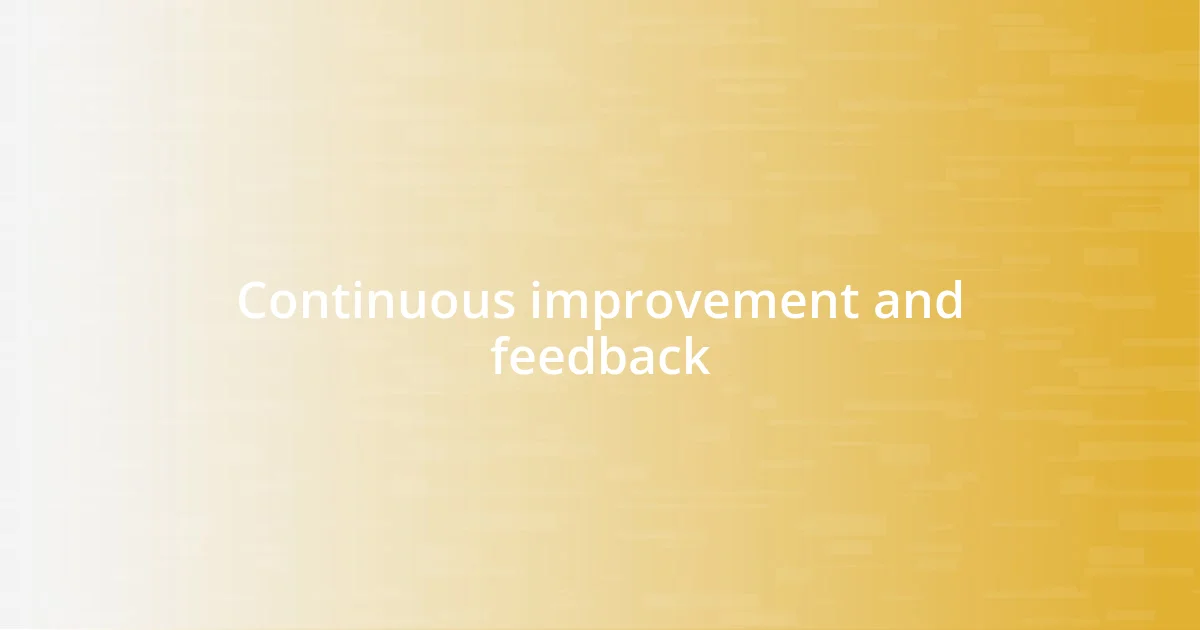 Continuous improvement and feedback