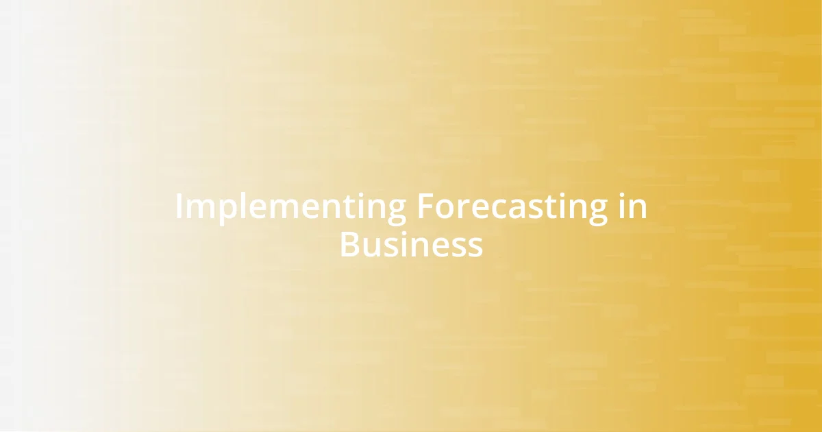 Implementing Forecasting in Business