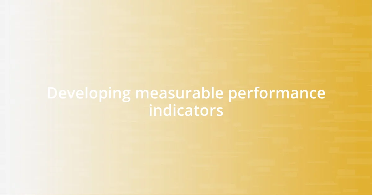 Developing measurable performance indicators