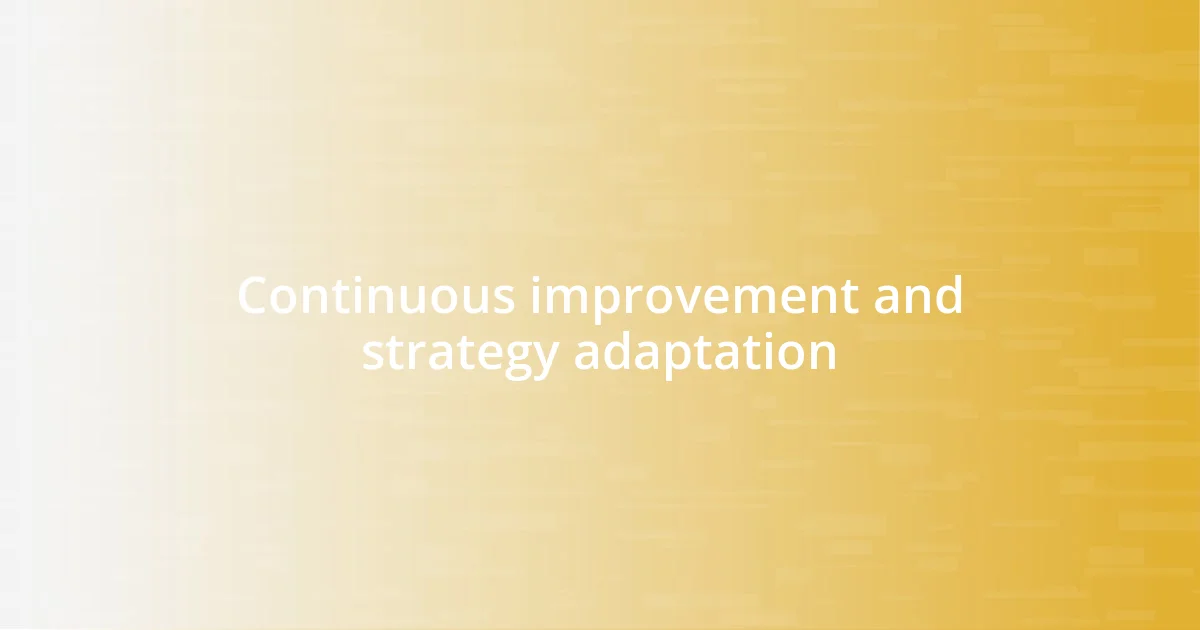 Continuous improvement and strategy adaptation